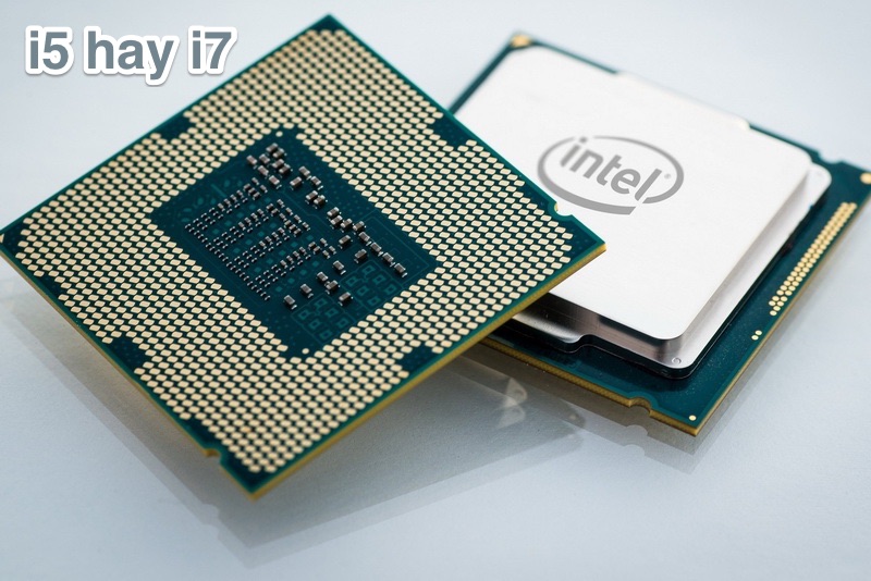 Chọn CPU Core i5 hay i7 khi mua máy tính ?